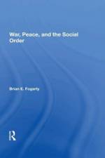 War, Peace, And The Social Order af Brian E. Fogarty