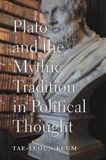 Plato and the Mythic Tradition in Political Thought af Tae-Yeoun Keum
