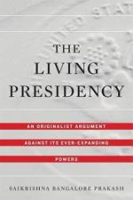 The Living Presidency af Saikrishna Bangalore Prakash