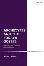 Archetypes and the Fourth Gospel af Brian (Simpson University Larsen