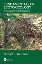 Fundamentals of Ecotoxicology af Michael C. Newman