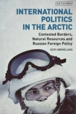 International Politics in the Arctic af Geir (Fridtjof Nansen Institute Hønneland