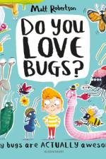 Do You Love Bugs? af Matt Robertson
