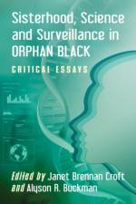 Sisterhood, Science and Surveillance in Orphan Black af Janet Brennan Croft
