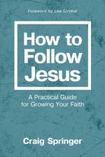 How to Follow Jesus af Craig Springer