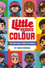 Little Heroes of Colour: 50 Who Made a BIG Difference af David Heredia