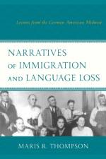 Narratives of Immigration and Language Loss af Maris R. Thompson