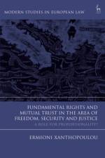 Fundamental Rights and Mutual Trust in the Area of Freedom, Security and Justice af Ermioni (Brunel Law School) Xanthopoulou