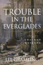 Trouble in the Everglades af Lee Gramling