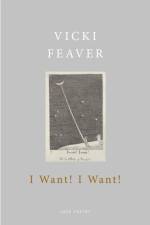 I Want! I Want! af Vicki Feaver