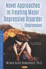 Novel Approaches in Treating Major Depressive Disorder (Depression) af Milena Cukic Radenkovic
