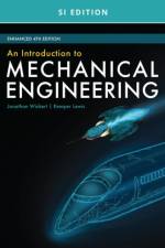 An Introduction to Mechanical Engineering, Enhanced, SI Edition af Jonathan (Iowa State University) Wickert