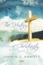The History of Christianity af John S C Abbott