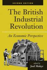 The British Industrial Revolution af Joel Mokyr