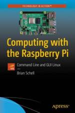 Computing with the Raspberry Pi af Brian Schell