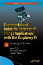 Commercial and Industrial Internet of Things Applications with the Raspberry Pi af Ioana Culic