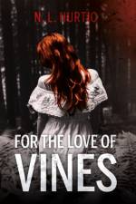 For the Love of Vines af N. L. Hurtic