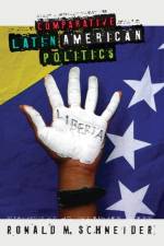 Comparative Latin American Politics af Ronald M. Schneider