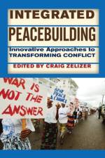 Integrated Peacebuilding af Craig Zelizer