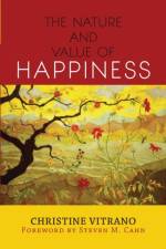 The Nature and Value of Happiness af Christine Vitrano