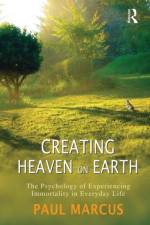 Creating Heaven on Earth af Paul Marcus