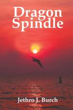 Dragon Spindle af Jethro J. Burch