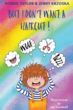 But I Don't Want a Haircut af Bobbie Taylor and Jenny Krzoska