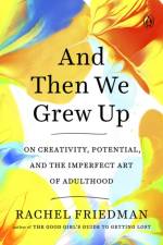 And Then We Grew Up af Rachel Friedman