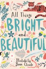 All Things Bright and Beautiful af Cecil F Alexander