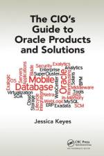 The CIO's Guide to Oracle Products and Solutions af Jessica Keyes