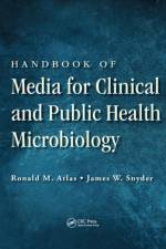 Handbook of Media for Clinical and Public Health Microbiology af Ronald M. Atlas