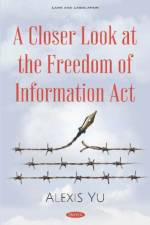 A Closer Look at the Freedom of Information Act af Alexis Yu
