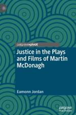 Justice in the Plays and Films of Martin McDonagh af Eamonn Jordan