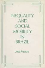 Inequality and Social Mobility in Brazil af Jose Pastore