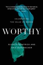 Worthy af Elyse Fitzpatrick
