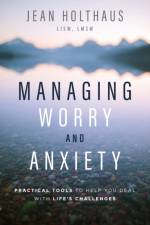 Managing Worry and Anxiety af Jean Holthaus