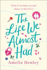 The Life We Almost Had af Amelia Henley