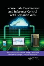 Secure Data Provenance and Inference Control with Semantic Web af Bhavani Thuraisingham