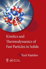 Kinetics and Thermodynamics of Fast Particles in Solids af Yurii Kashlev