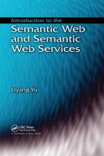 Introduction to the Semantic Web and Semantic Web Services af Liyang Yu