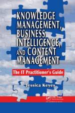 Knowledge Management, Business Intelligence, and Content Management af Jessica Keyes