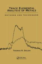 Trace Elemental Analysis of Metals af Thomas R. (Carpenter Technology Corporation Dulski