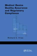 Medical Device Quality Assurance and Regulatory Compliance af Richard C. Fries