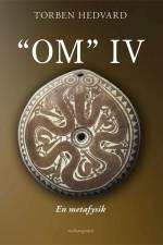 OM IV. En metafysik af Torben Hedvard