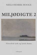 Miljødigte 2 Filosofisk lyrik og lyrisk drama af Niels Henrik Hooge
