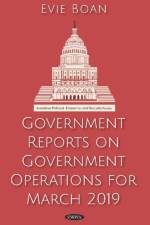 Government Reports on Government Operations for March 2019
