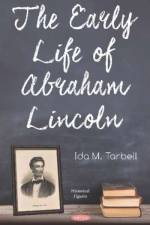 The Early Life of Abraham Lincoln af Ida M Tarbell