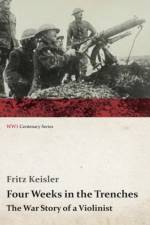 Four Weeks In The Trenches - The War Story Of A Violinist af Fritz Keisler