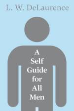 A Self Guide For All Men af L. W. De Laurence