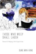 Those Who Weep Shall Laugh af Sung Min Hong